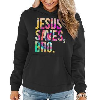 Jesus Saves Bro Tie Dye Christian Faith Jesus Lovers Men Kid  Women Hoodie