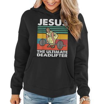 Jesus The Ultimate Deadlifter Funny Jesus Lifting Gym Women Hoodie - Monsterry