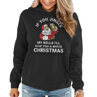 If You Jingle My Bells Christmas Santa With Beer Women Hoodie - Monsterry CA