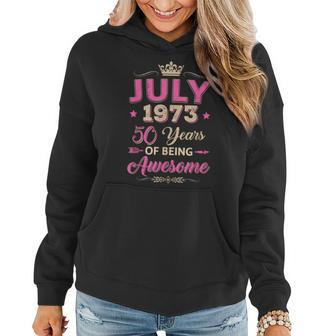 July 1973 50 Years Of Being Awesome Retro 50Th Birthday Women Hoodie | Mazezy CA