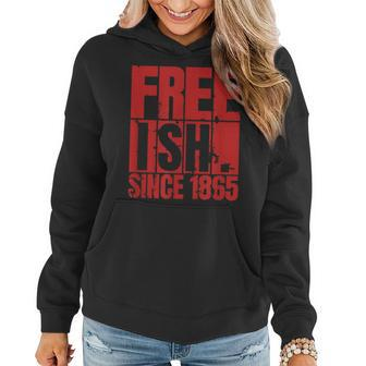 Junenth Is My Independence Day Free Ish Black Men Women Women Hoodie | Mazezy