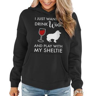 I Just Want To Drink Wine And Play With My Sheltie Women Hoodie - Seseable