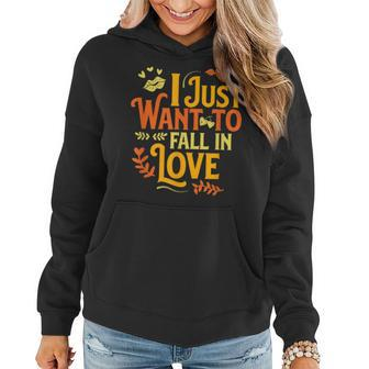I Just Want To Fall In Love Autumn Fall Women Hoodie | Mazezy