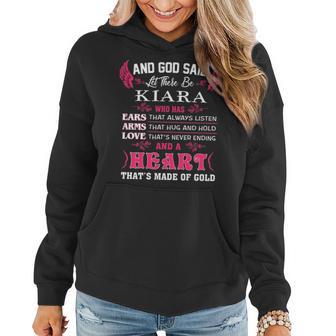 Kiara Name Gift And God Said Let There Be Kiara V3 Women Hoodie - Seseable