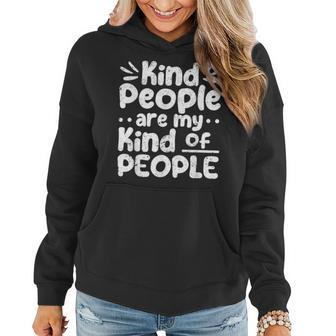 Kind People Are My Kind Of People Kindness Teacher School Women Hoodie - Seseable