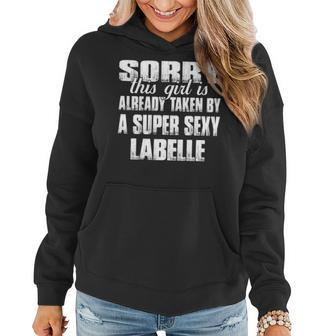 Labelle Name Gift This Girl Is Already Taken By A Super Sexy Labelle Women Hoodie - Seseable
