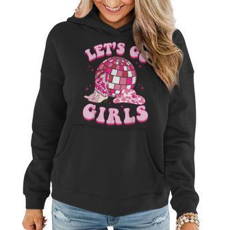 Let's Go Girls Cowgirl Boot Hat Disco Bachelorette Party Women Hoodie - Seseable