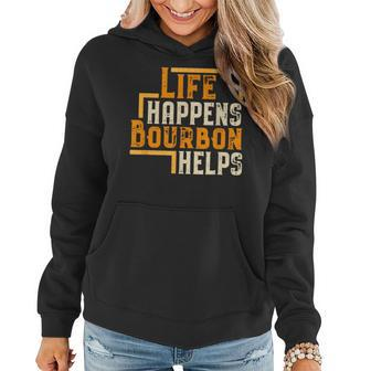 Life Happens Bourbon Helps Whiskey Drinking Women Hoodie | Mazezy