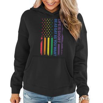 Life Is Short Be As Gay As You Want Gay Pride Lgbt Women Hoodie | Mazezy