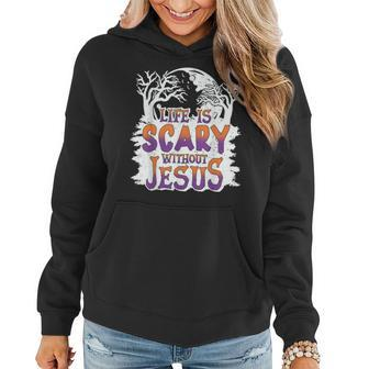 Life Is Scary Without Jesus Christian Halloween Women Hoodie | Mazezy