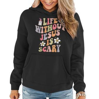 Life Is Scary Without Jesus Christian Faith Halloween Women Hoodie - Monsterry AU