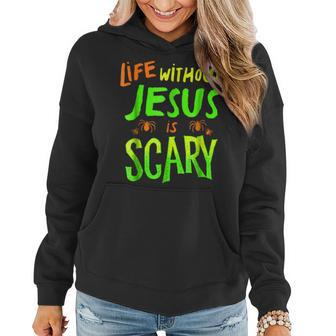 Life Without Jesus Is Scary Fall Christian Halloween Christian Halloween Women Hoodie | Mazezy
