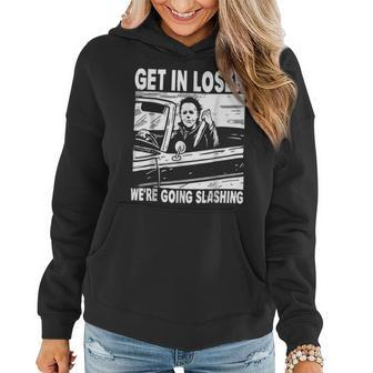 Get In Loser We Are Going Slashing Graphic For And Women Hoodie - Seseable