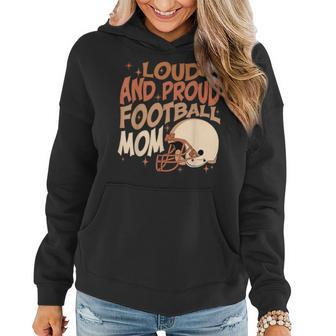 Loud & Proud Football Mom Game Day Sport Lover Women Hoodie | Mazezy