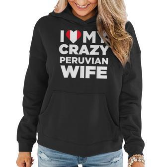 I Love My Crazy Peruvian Wife Cute Peru Native Women Hoodie | Mazezy