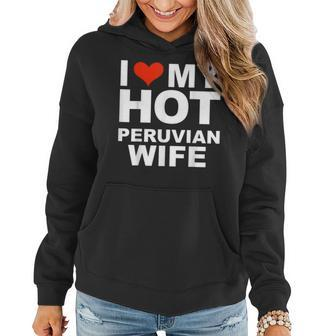 I Love My Hot Peruvian Wife Husband Marriage Peru Women Hoodie | Mazezy