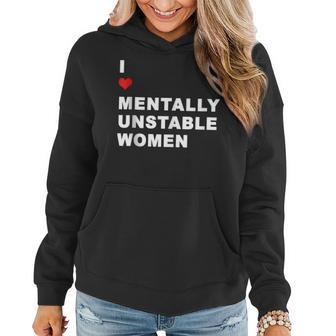 I Love Mentally Unstable Quote Mental Health Support Women Hoodie | Mazezy