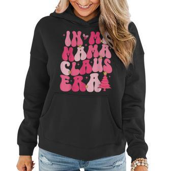In My Mama Claus Era Groovy Christmas Mama Claus Women Hoodie | Mazezy
