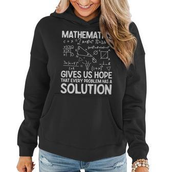 Mathematics Gives Us Hope That Every Problem Has A Solution Math Lover - Mathematics Gives Us Hope That Every Problem Has A Solution Math Lover Women Hoodie - Monsterry CA