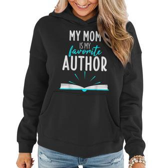 My Mom Is My Favorite Author Book Writer Women Hoodie | Mazezy