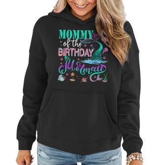 Mommy Of The Birthday Mermaid Family Matching Party Squad Women Hoodie - Seseable