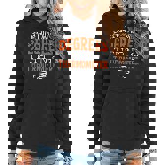 More Degrees Than Thermometer - Phd Graduation Gift Women Hoodie - Thegiftio UK