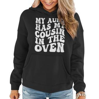 My Aunt Has My Cousin In The Oven Retro Big Cousin Funny Women Hoodie | Mazezy