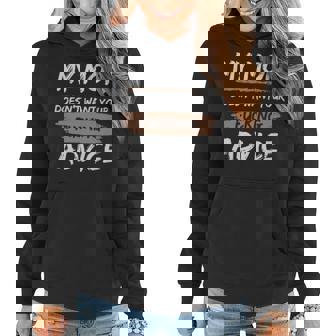 My Mom Doesnt Want Your Fucking Advice - My Mom Doesnt Want Your Fucking Advice Women Hoodie - Monsterry