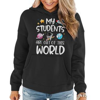 My Students Are Out Of This World Funny Space Teacher Women Hoodie - Thegiftio UK