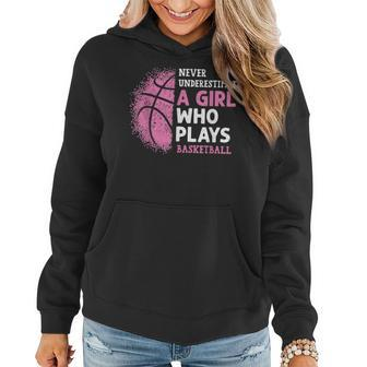 Never Underestimate A Girl Who Plays Basketball Girl Power Basketball Funny Gifts Women Hoodie | Mazezy
