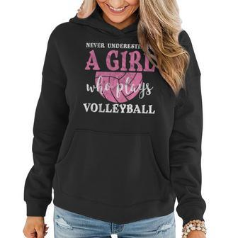 Never Underestimate A Girl Who Plays Volleyball Girl Power Volleyball Funny Gifts Women Hoodie | Mazezy