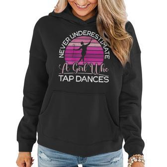 Never Underestimate A Girl Who Tap Dance Tap Dancer Gift For Womens Women Hoodie | Mazezy