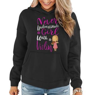 Never Underestimate A Girl With A Violin Cool Gift Gift For Womens Women Hoodie - Seseable