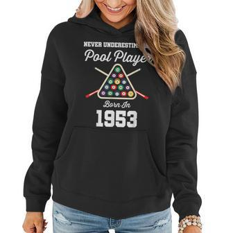Never Underestimate A Pool Player Born In 1953 70Th Birthday 70Th Birthday Funny Gifts Women Hoodie | Mazezy