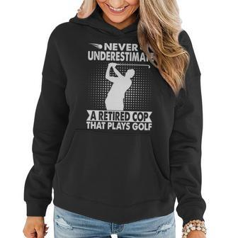 Never Underestimate A Retired Cop That Plays Golf Golfer Women Hoodie - Seseable