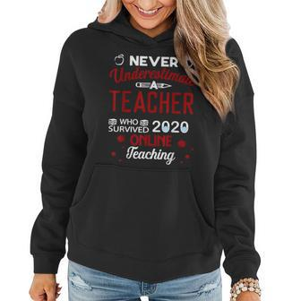 Never Underestimate A Teacher Who Survived Online Teaching Women Hoodie - Seseable