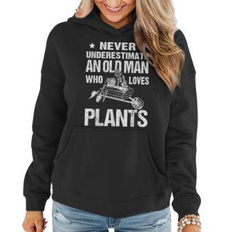 Never Underestimate An Old Man Who Loves Plants Gift Old Man Funny Gifts Women Hoodie | Mazezy