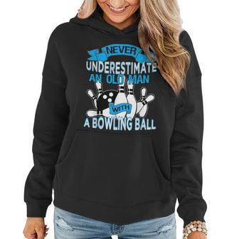 Never Underestimate An Old Man With A Bowling Ball Gift For Mens Women Hoodie - Seseable