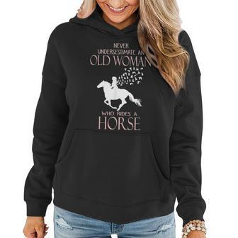 Never Underestimate An Old Woman Who Rides A Horse Old Woman Funny Gifts Women Hoodie | Mazezy