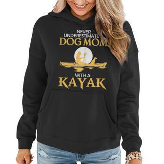 Never Underestimate Kayak Dog Mom Gift For Womens Women Hoodie - Seseable