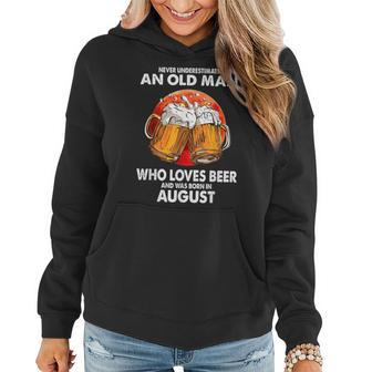Never Underestimate Old Man Loves Beer Was Born In August Women Hoodie - Seseable
