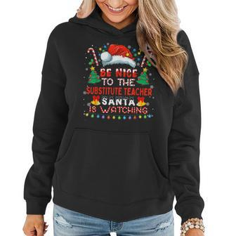 Be Nice To The Substitute Teacher Christmas Party Holiday Women Hoodie - Seseable