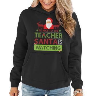 Be Nice To The Teacher Santa Ugly Christmas Sweater Women Hoodie | Mazezy UK