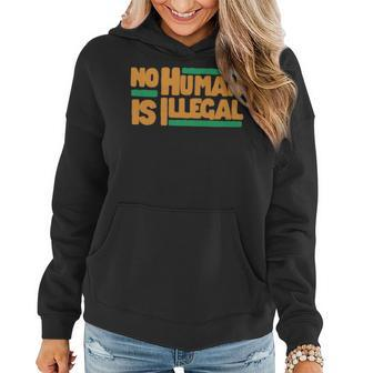 No Human Is Illegal Original - No Human Is Illegal Original Women Hoodie - Monsterry CA