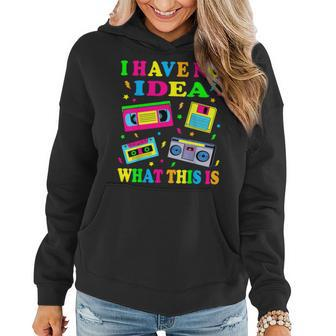 I Have No Idea What This Is Kid 70S 80S 90S Outfit Women Hoodie - Seseable