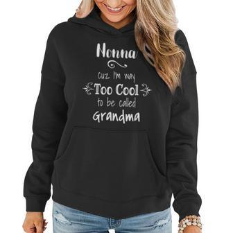 Nonna Im Too Cool To Be Called Grandma Italian Grandmother Women Hoodie | Mazezy