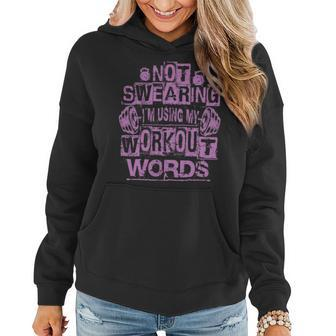 Not Swearing I’M Using My Workout Words Funny Gym Quote Women Hoodie - Monsterry