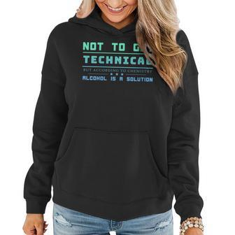 Not To Get Technical According Chemistry Alcohol Solution Women Hoodie | Mazezy