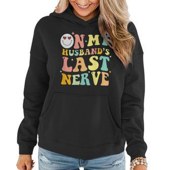 On My Husbands Last Nerve Groovy Wife Life On Back Funny Gifts For Wife Women Hoodie | Mazezy