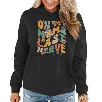 On My Moms Last Nerve Funny Groovy Quote For Mom Gifts For Mom Funny Gifts Women Hoodie | Mazezy